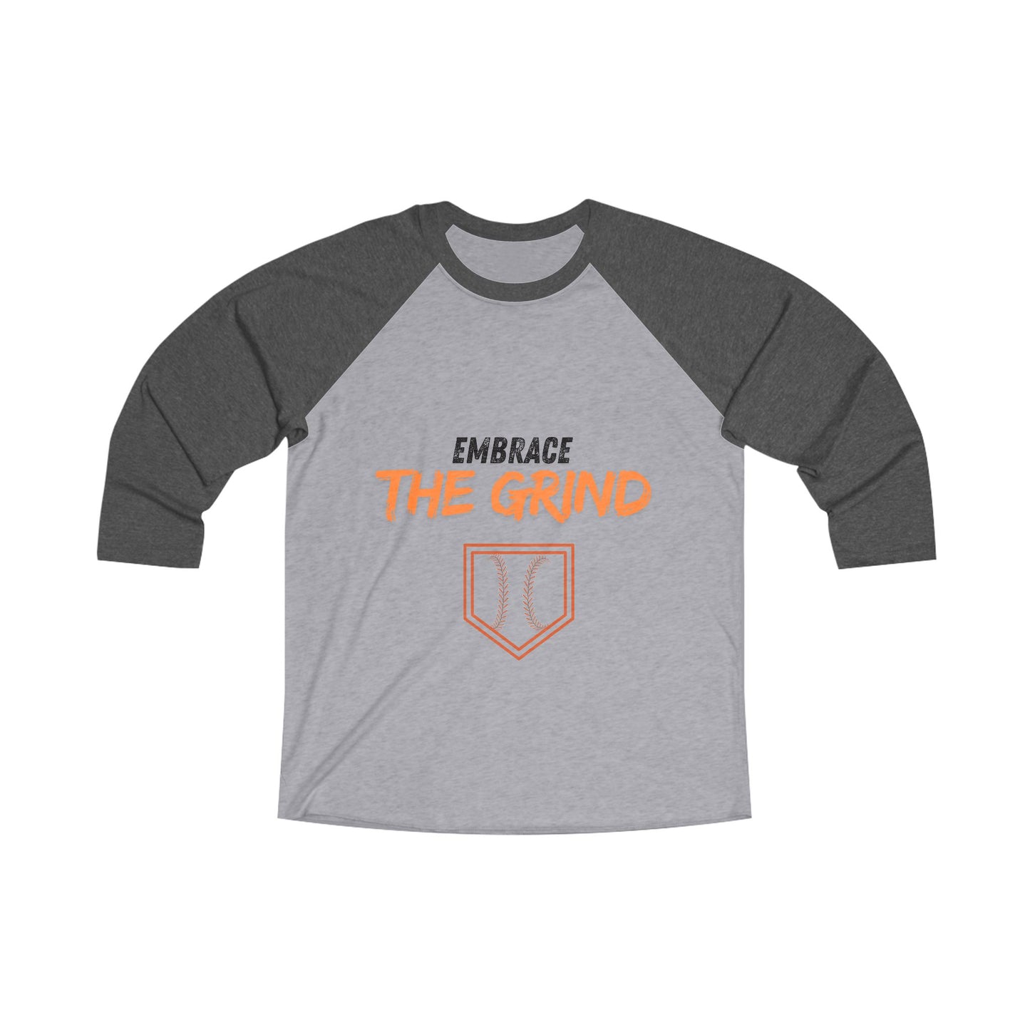 Embrace the Grind 3/4 sleeve