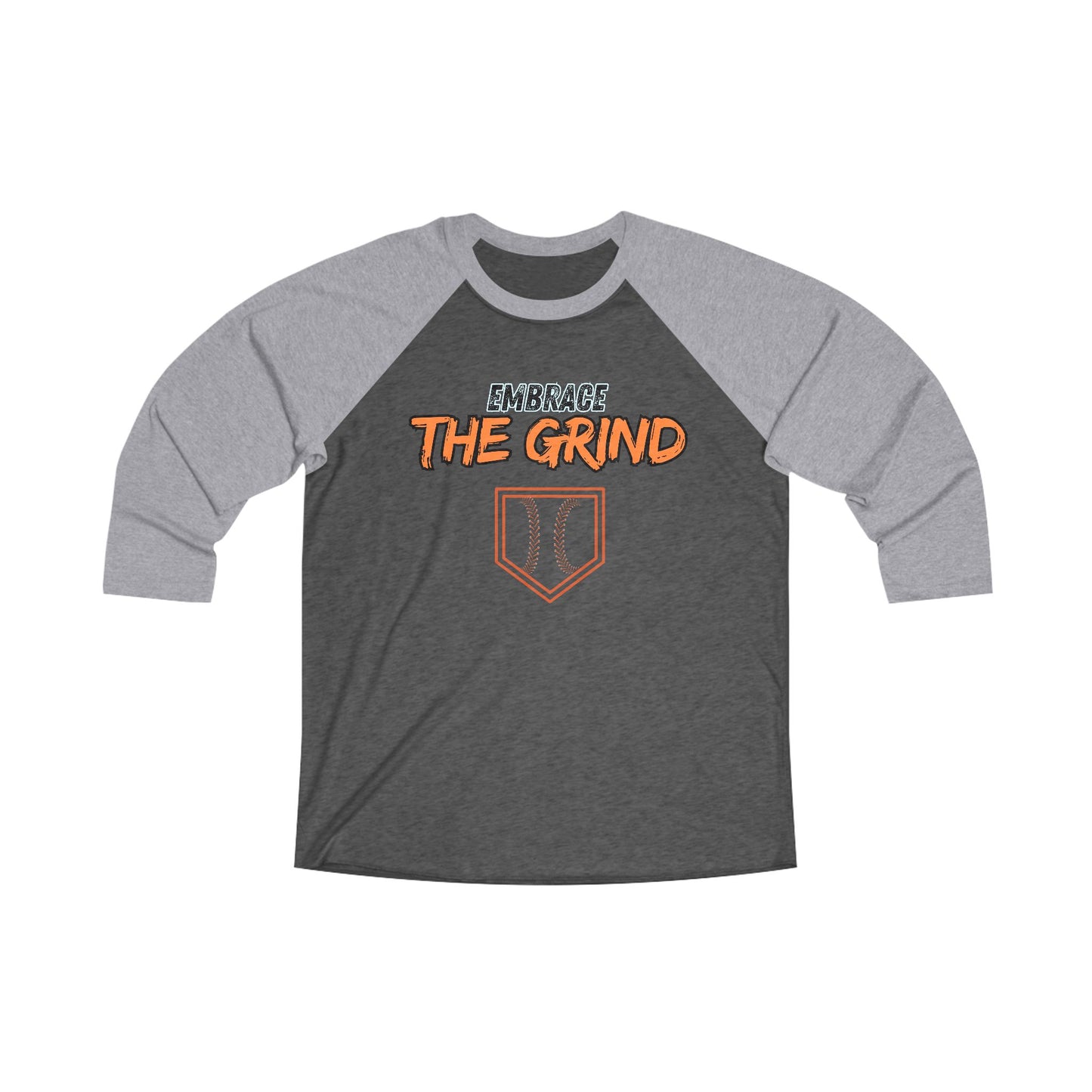 Embrace the Grind 3/4 sleeve