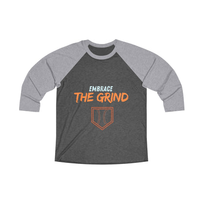 Embrace the grind 3/4 sleeve