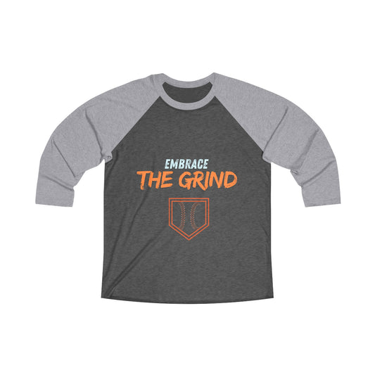 Embrace the grind 3/4 sleeve